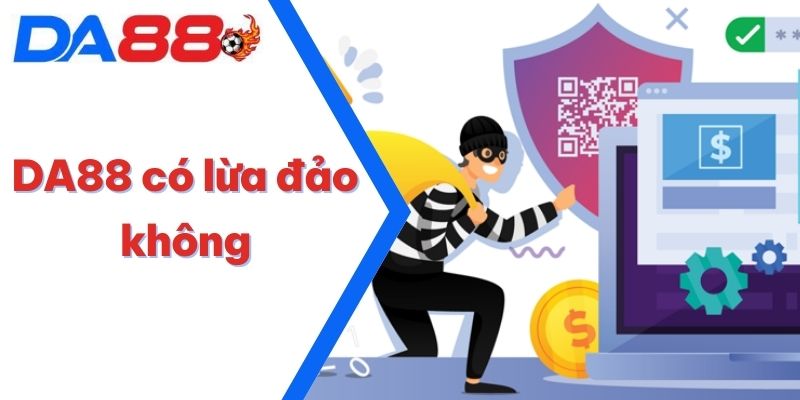 DA88 Có Lừa Đảo Không