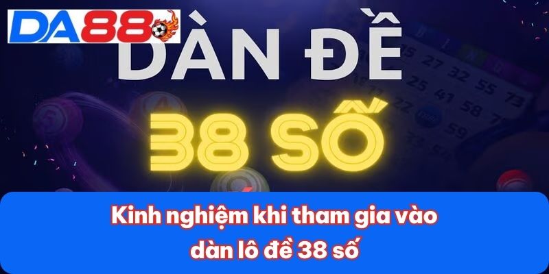 Kinh nghiệm khi tham gia vào dàn lô đề 38 số