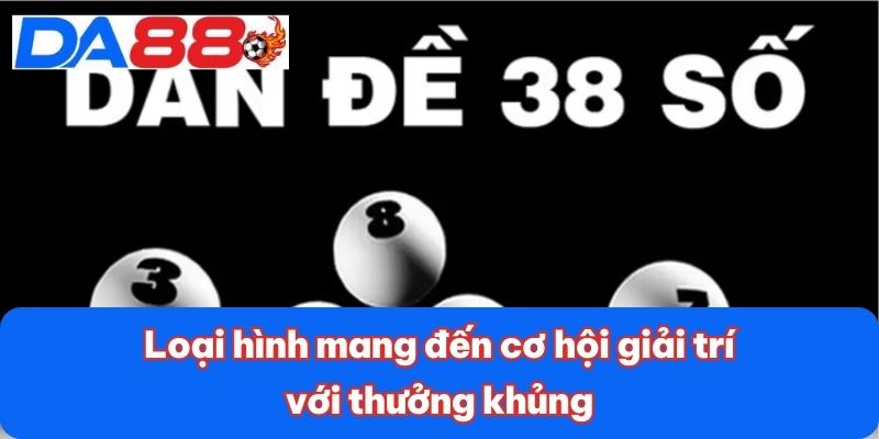 Loại hình mang đến cơ hội giải trí với thưởng khủng