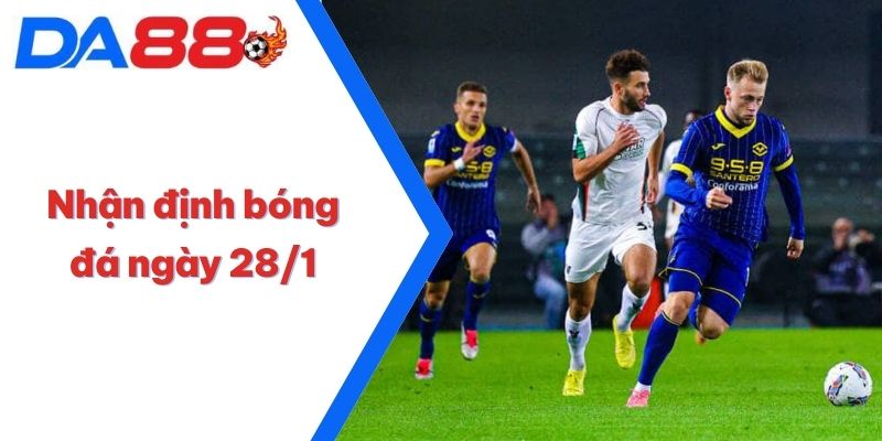 nhận định bóng đá ngày 28/1