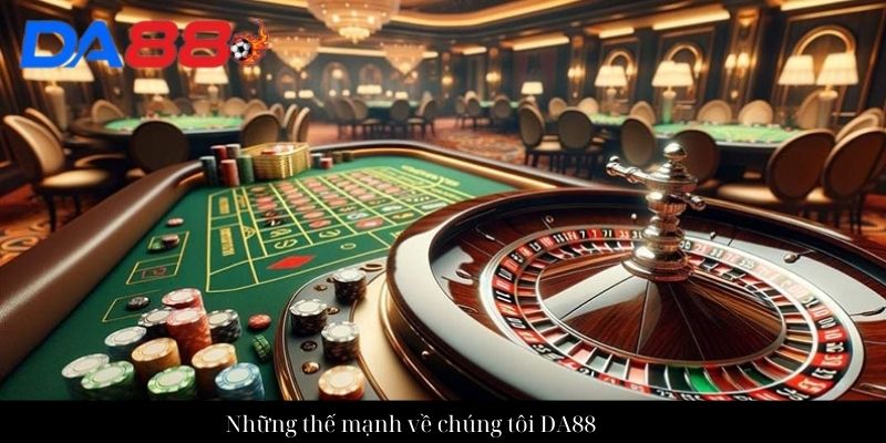 Những thế mạnh về chúng tôi DA88